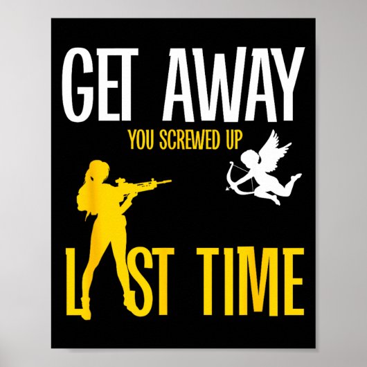 Get Away Cud You Screwed Up Last Time _ Valentines Poster (Vorne)