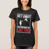Get Away You Screwed Up Last Time Cupid Valentines T-Shirt (Vorderseite)
