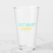 Get Busy Livin' Collection Glas (Vorderseite)