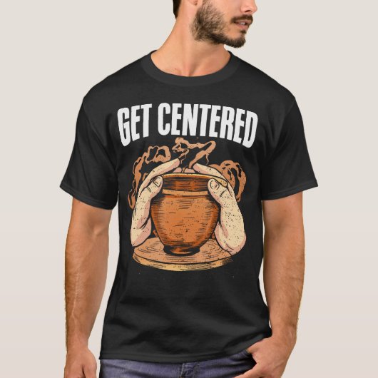 Get Centered Clay Kiln Pottery Wheel Funny Pottery T-Shirt (Vorderseite)
