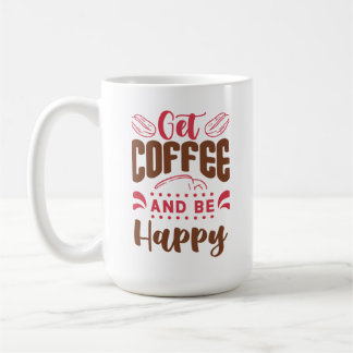 "Get Coffee & Be Happy" Kaffeetasse