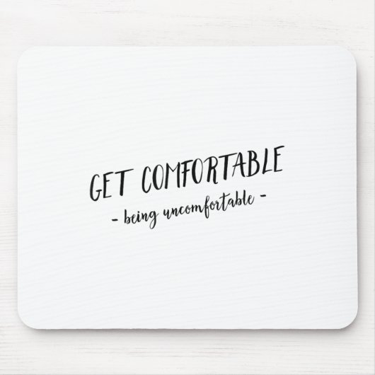 Get Comfortable Being Uncomfortable Insrational Mo Mousepad (Vorne)