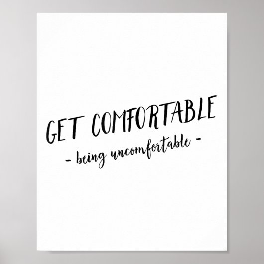 Get Comfortable Being Uncomfortable Insrational Mo Poster (Vorne)