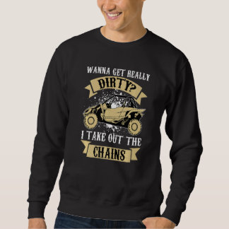 Get Dirty Get Chains Funny UTV SxS Side by Side SS Sweatshirt