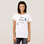 Get Dirty T-Shirt (Vorne ganz)
