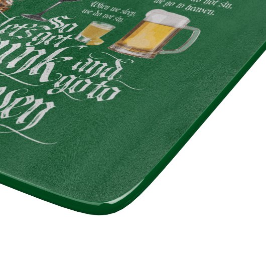 Get Drunk And Go To Heaven Schneidebrett (Ecke)