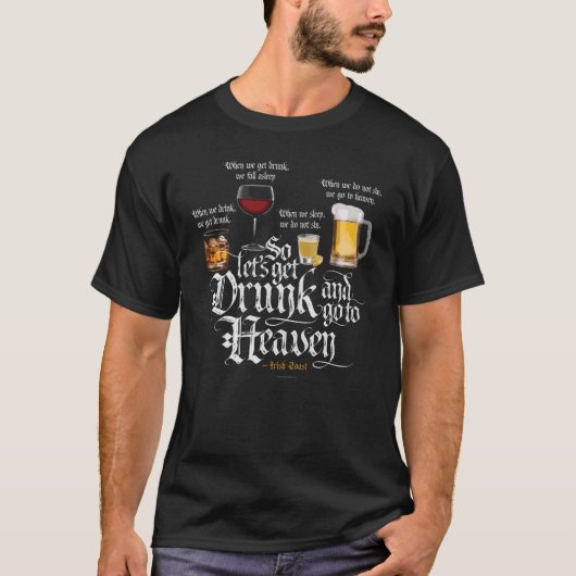 Get Drunk And Go To Heaven T-Shirt (Vorderseite)