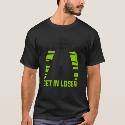 Get In Loser Conspiracy Alien T-Shirt (Vorderseite)