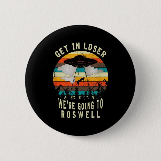 Get In Loser - Roswell New Mexico - Ufo Alien Abdu Button (Vorderseite)