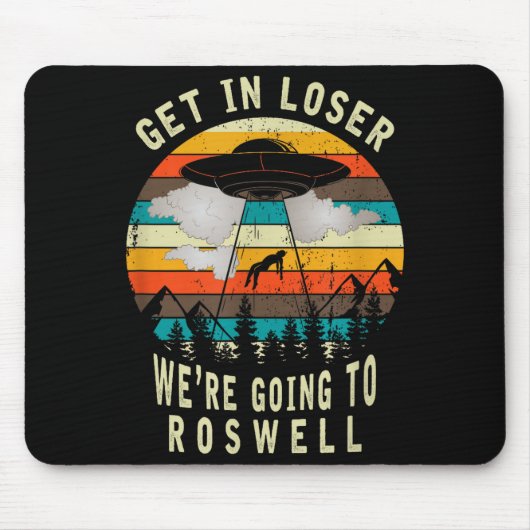 Get In Loser - Roswell New Mexico - Ufo Alien Abdu Mousepad (Vorne)