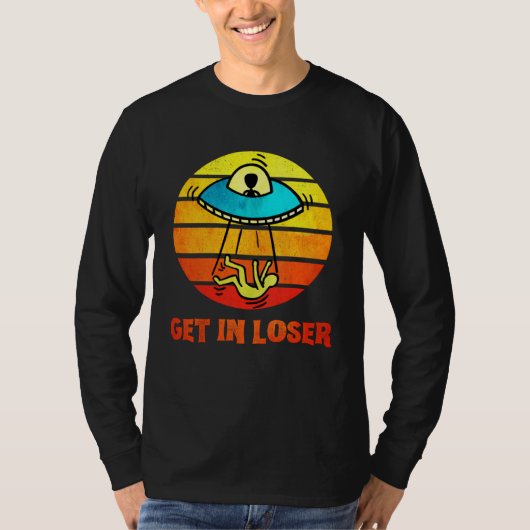 Get In Loser UFO Abduction Aliens T-Shirt (Vorderseite)