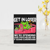 Get In Loser We’re Spending Paychecks On Funny Fro Karte (Gelbe Blume)