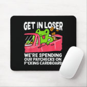 Get In Loser We’re Spending Paychecks On Funny Fro Mousepad (Mit Mouse)