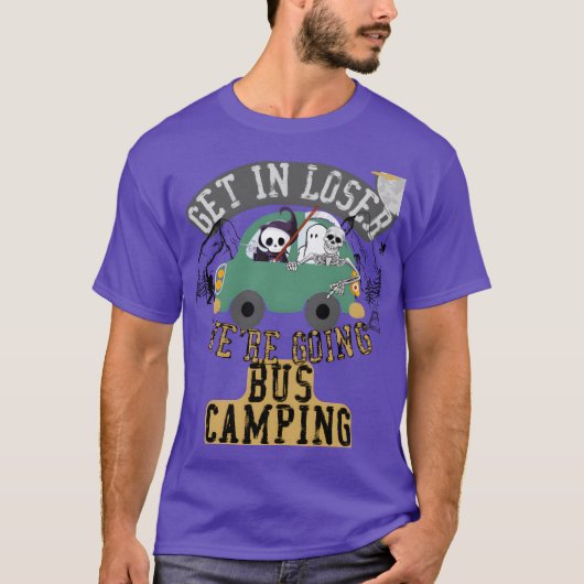 Get in loser were going bus camping funny T-Shirt (Vorderseite)