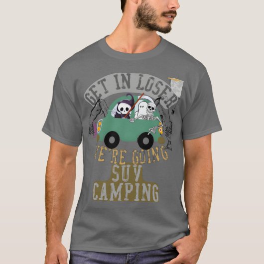 Get in loser were going suv camping family T-Shirt (Vorderseite)