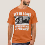 Get In Loser Were Going To Smash The Patriarchy T-Shirt<br><div class="desc">Get In Loser Were Going To Smash The Patriarchy .</div>