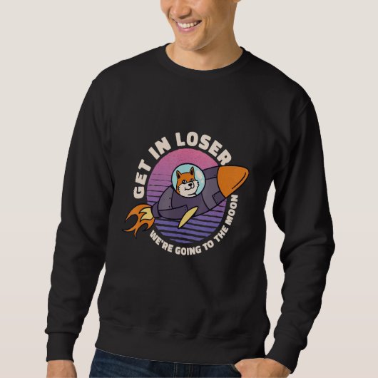 Get In Loser We're Going To The Moon Galaxy Dog Sweatshirt (Vorderseite)