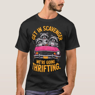 Get In Scavenger We'Re Going Thrifting Raccoon Men T-Shirt