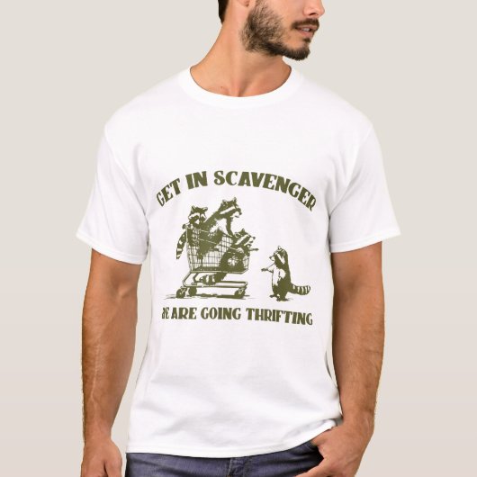Get In Scavenger We'Re Going Thrifting Raccoon  T-Shirt (Vorderseite)