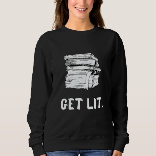 Get Lit Book Book Meme Reading Books Bookworm Sweatshirt (Vorderseite)