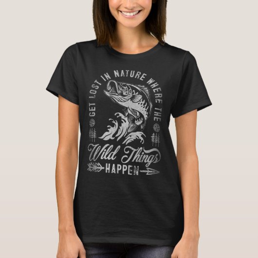 Get Lost In Nature Where Wild Things Happen Campin T-Shirt (Vorderseite)