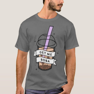 GET ME BOBA T-Shirt