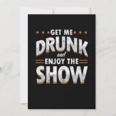 Get Me Drunk And Enjoy The Show Funny Drunk Gift Einladung (Vorderseite)