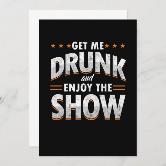 Get Me Drunk And Enjoy The Show Funny Drunk Gift Einladung (Vorne/Hinten)