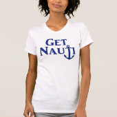 "Get Nauti" - Nautical T - Shirt (Vorderseite)