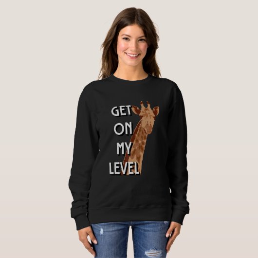 Get On My Level Giraffe Cute giraffe Sweatshirt (Vorne ganz)