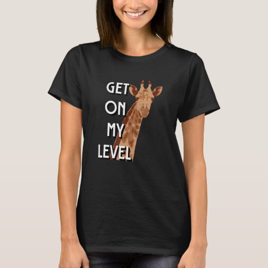 Get On My Level Giraffe Cute giraffe T-Shirt (Vorderseite)