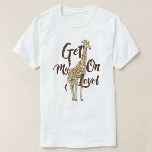 Get On My Level Giraffe T-shirt! T-Shirt (Design vorne)