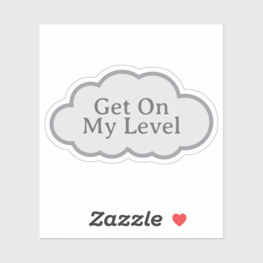 Get On My Level - Relatable Cloud Sticker (Blatt)