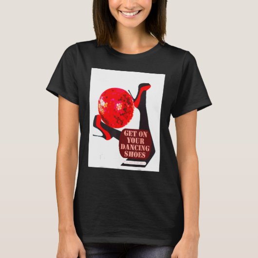 Get on your dancing shoes monochrome design T-Shirt (Vorderseite)