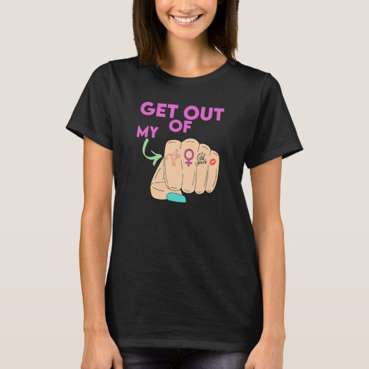 Get Out Of My Uterus Women's Rights T-Shirt (Vorderseite)