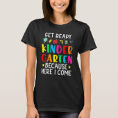 Get Ready Kindergarten Because Here I come Graduat T-Shirt (Vorderseite)