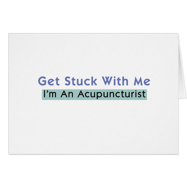 Get Stuck with Me - I'm an Acupuncturist (Vorderseite (Horizontal))