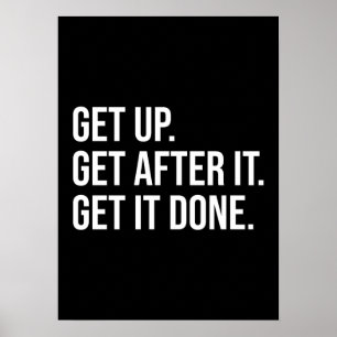 Get Up, Get After It, Get It Done - Motivational Poster