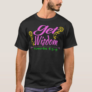 Get Wisdom Prov 4 T-Shirt