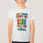 Get Your Cray On First Day Of School girls Tri-Blend Shirt (Vorderseite)