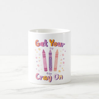Get Your Cray On - Fun Mug for Artists, Teachers, Kaffeetasse