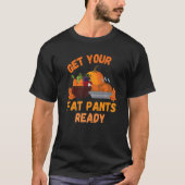 Get Your Fat Pants Ready Pumpkin Pie Thanksgivi T-Shirt (Vorderseite)