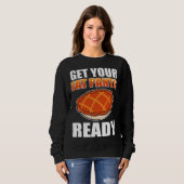 Get Your Fat Pants Ready Pumpkin Pie Thanksgiving  Sweatshirt (Vorne ganz)