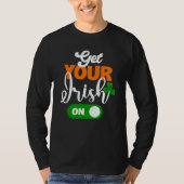Get Your Irish On Saint Patricks Drink Paddys Day T-Shirt (Vorderseite)