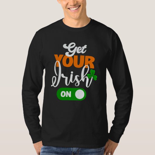 Get Your Irish On Saint Patricks Drink Paddys Day T-Shirt (Vorderseite)