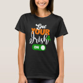 Get Your Irish On Saint Patricks Drink Paddys Day T-Shirt (Vorderseite)
