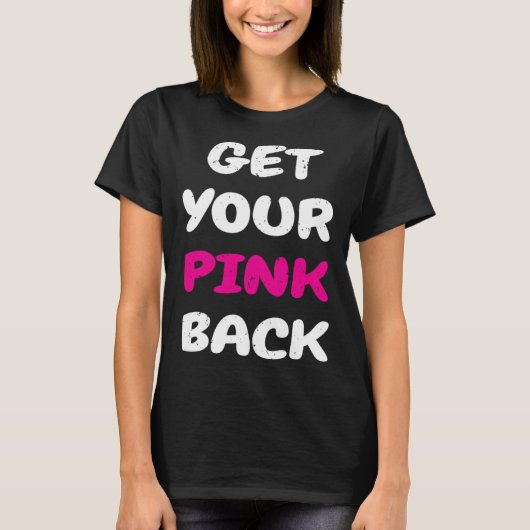 Get Your Pink Back 1 T-Shirt (Vorderseite)