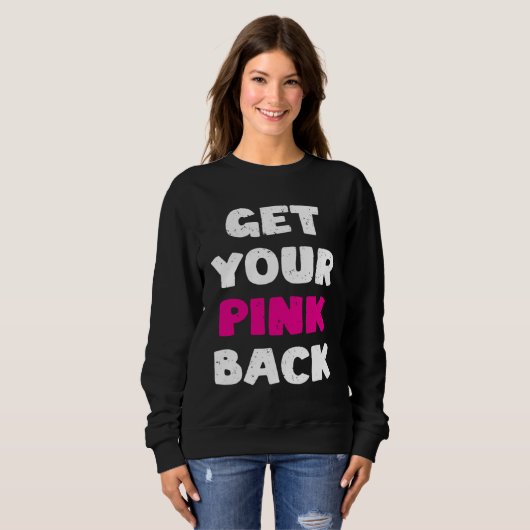 Get Your Pink Back Sweatshirt (Vorne ganz)