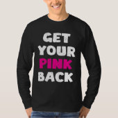 Get Your Pink Back T-Shirt (Vorderseite)