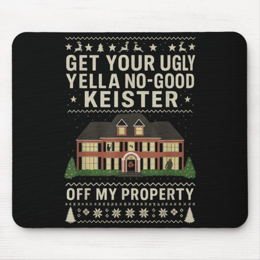 Get Your Ugly Yella No-good Keister Off My Propert Mousepad (Vorne)